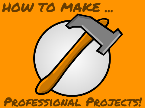 How to make professional Projects!