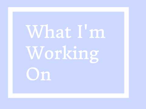What I'm Working On