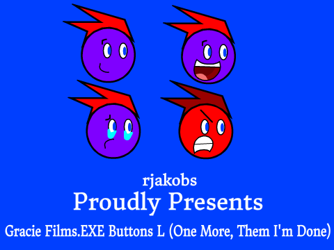 Gracie Films.EXE Buttons L (One More, Then I Am Done)
