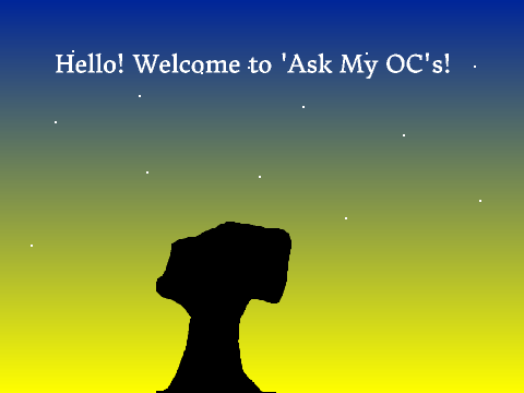 Ask my OC's!
