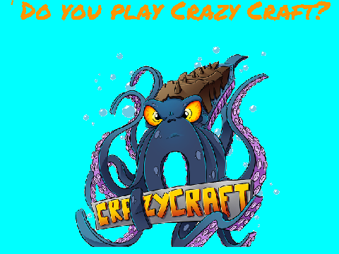 Do you play Crazy Craft? (Minecraft Mod)