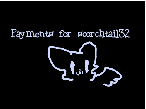 Payments 4 scorchtail32