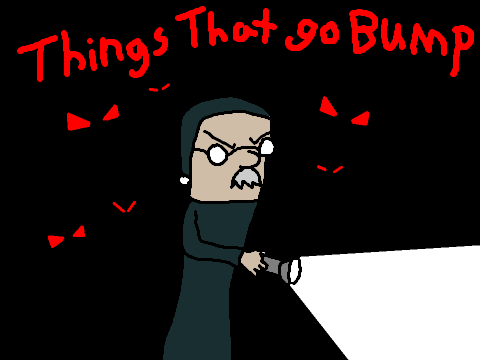 things that go BuMP in the night