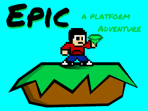 Epic |  A Platform Adventure
