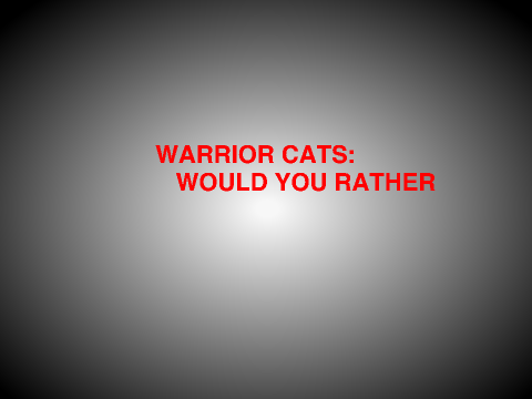 warrior cats would you rather.