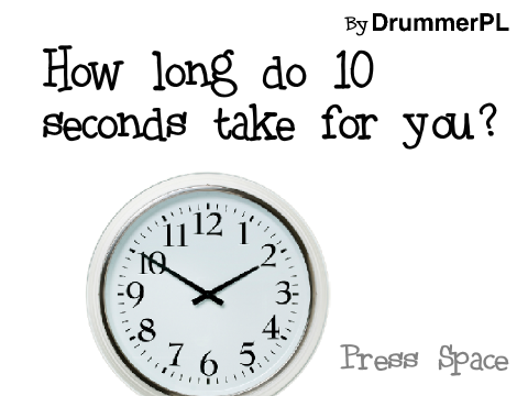 How long do 10 seconds take for you?