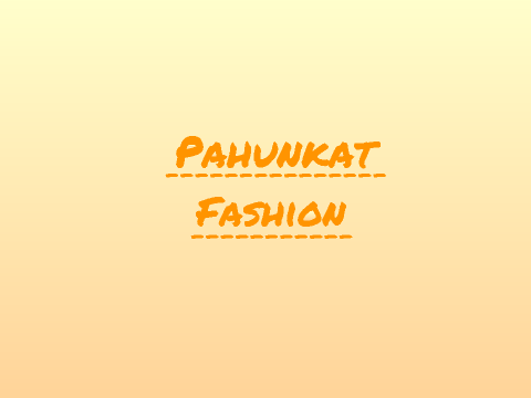 Pahunkat Fashion!