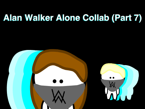 Alan Walker Alone Collab (Part 7)