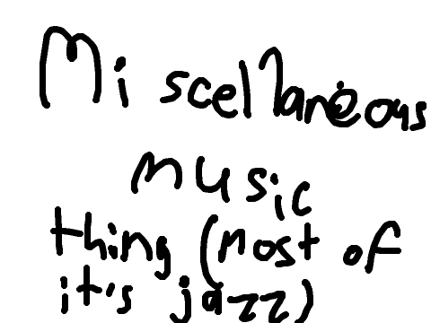 miscellaneous music ive made