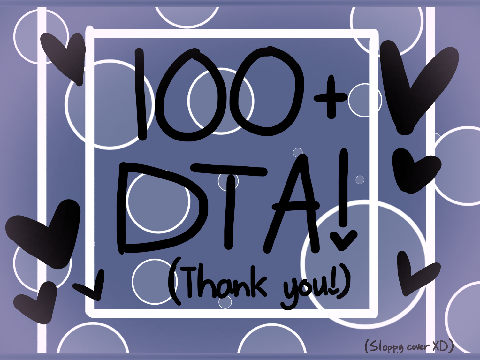 -+- 100+ DTA (Read the Rules!) -+-