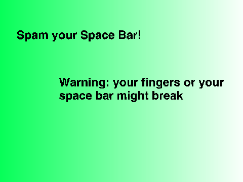 SPAM YOUR SPACE BAR