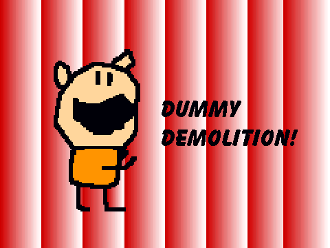 DUMMY DEMOLITION!