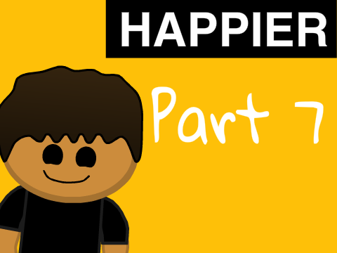 Happier - MAP Part 7