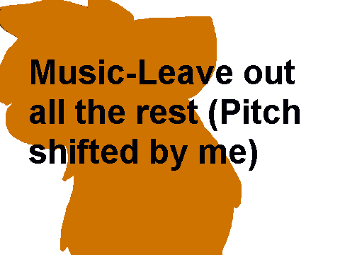 Music-Leave out all the rest (pitch shifted by me)