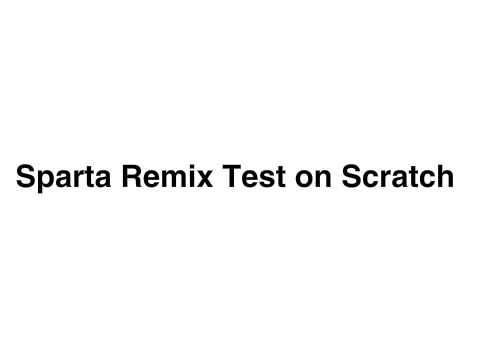 SNUFS HAS A SPARTA REMIX (Testing Sparta Remix on Scratch)
