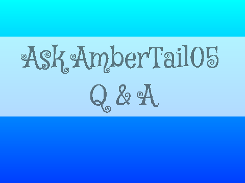 Q & A- AmberTail05