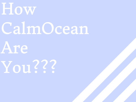 How @CalmOcean are you?
