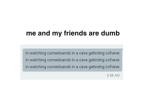 stupid things me and my friends say on hangouts