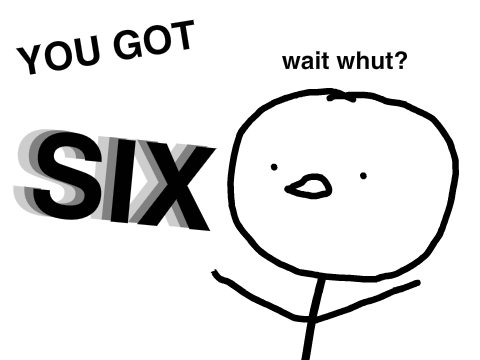 YOU GOT SIX
