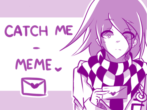 ||Catch me Meme | Kokichi Ouma ||