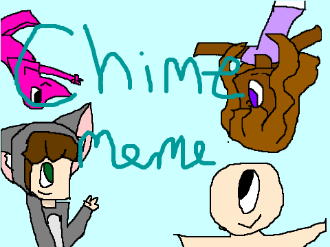 Chime Meme!! (Trailer??)