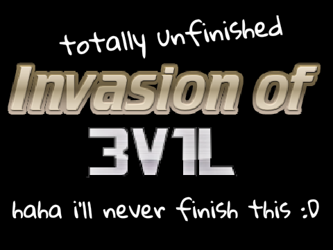 Invasion of 3V1L Ep. 1 (Unfinished)