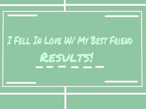 Fell in Love w/ my Best Friend CC Results! 
