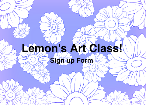 Lemon's Art / Animation Class! -Sign up form-