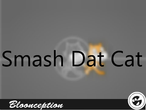 Smash Dat Cat!