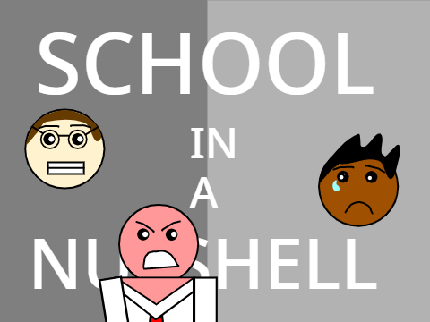 Totally Not School in a Nutshell