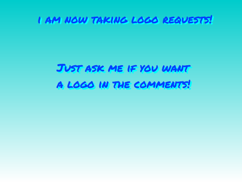 I am taking logo requests!