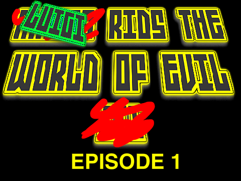 luigi rids the world of evil: episode 1