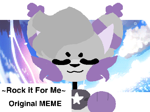 [Rock it For Me]  [Original!] 