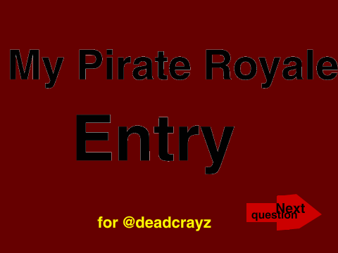 My Pirate Royale Entry For @Deadcrayz