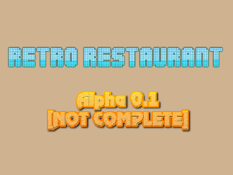 RetroRestaurant! Alpha 0.1 [NOT COMPLETE]