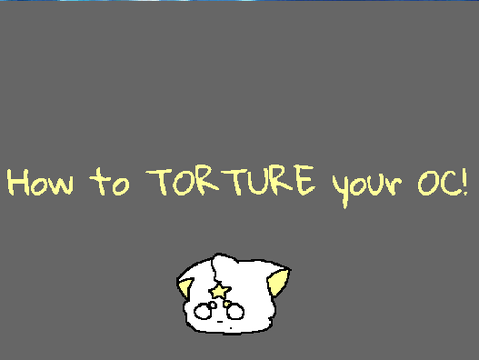 How to torture your OC (OLD)
