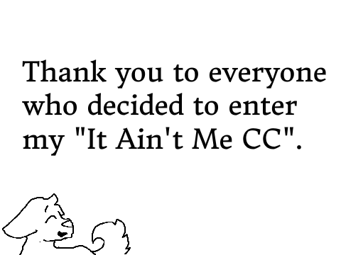 It Ain't Me CC WINNERS!♡