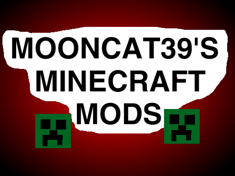 Mooncat39's Minecraft Mods
