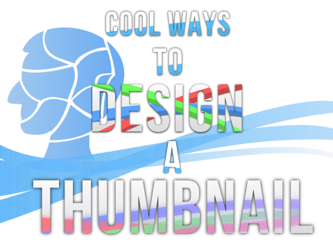 Cool Ways to Design a Thumbnail