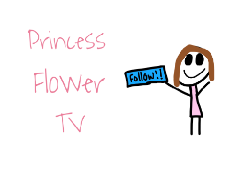 Go follow PrincessflowerTV!!