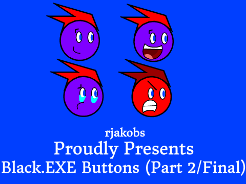 Black.EXE Buttons(Part 2/Final)