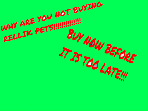 Rellik Pet: Why are you not buying them!