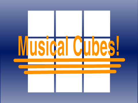 Musical Cubes! (1s1s Game)