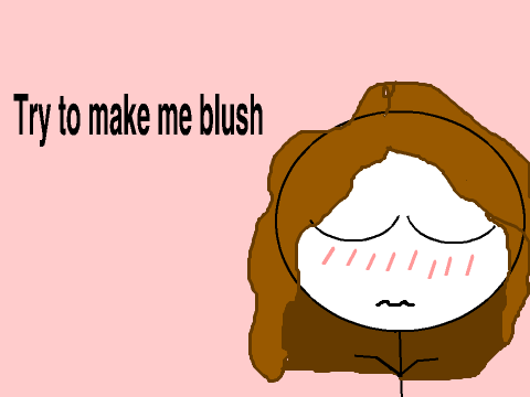 Make me blush 