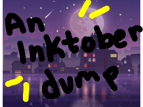 Incomplete Inktober || 