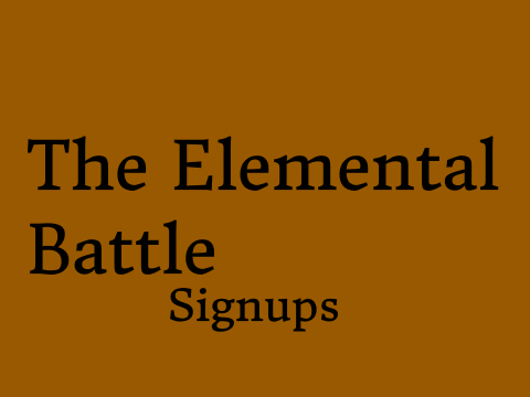 The Elemental Battle - Signups