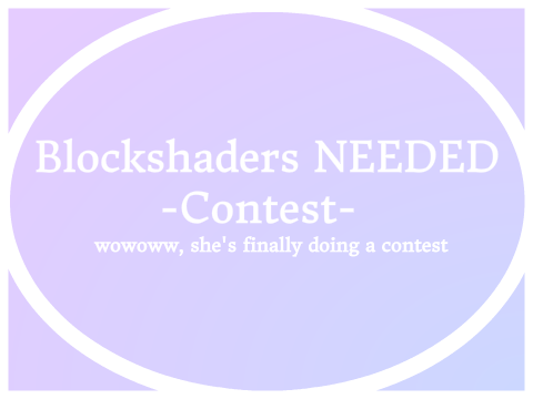 Blockshaders NEEDED - Contest