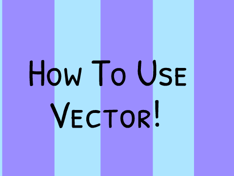 How to draw in Vector! (SSAE Assignment 1)