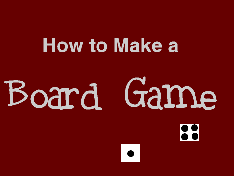 How to Make a Board Game- a tutorial by chompy23