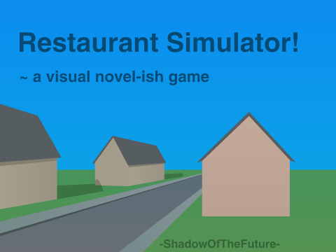 Restaurant Simulator! ~ a visual novel-ish game